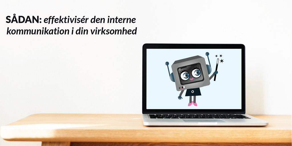Sådan: effektivisér den interne kommunikation i din virksomhed
